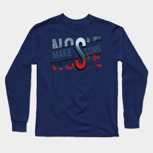 Make some Noise Long Sleeve T-Shirt